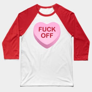 Fuck Off Candy Heart Baseball T-Shirt